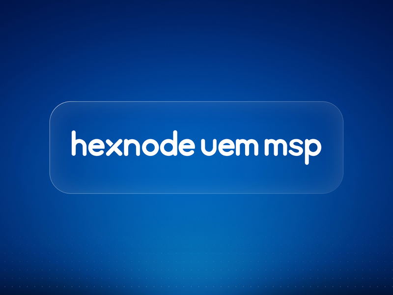 Hexnode UEM MSP：你需要知道的一切